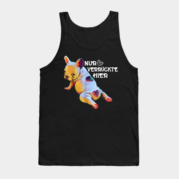 NUR VERRUCKTE HIER Tank Top by VinitaHilliard